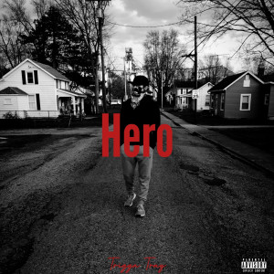 Trigga Tray的专辑Hero (Explicit)