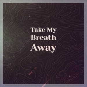 ดาวน์โหลดและฟังเพลง Take My Breath Away พร้อมเนื้อเพลงจาก The Romancers