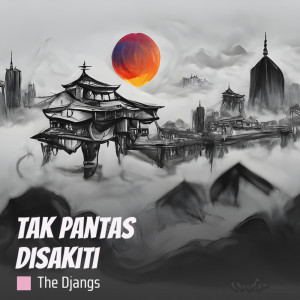 The Djangs的专辑Tak Pantas Disakiti