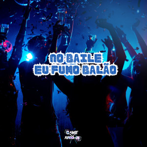 DJ Pedrx的專輯No Baile Eu Fumo Balão (Explicit)