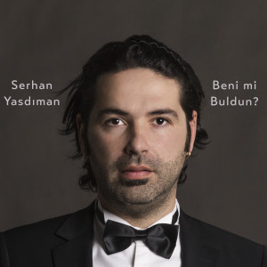 收聽Serhan Yasdıman的Beni mi Buldun?歌詞歌曲
