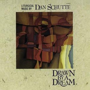 Dan Schutte的專輯Drawn by a Dream