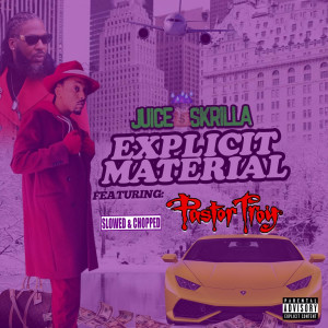 Listen to Explicit Material(Slowed and Chopped) (Explicit) song with lyrics from Juice Skrilla