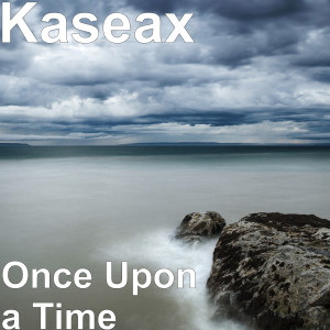 Dengarkan Once Upon a Time lagu dari Kaseax dengan lirik