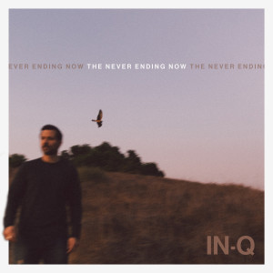 Album The Never Ending Now (Explicit) from IN-Q