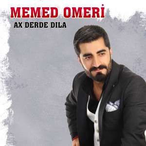Dengarkan lagu Ax Derde Dıla nyanyian Memed Omeri dengan lirik