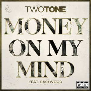 收聽Two Tone的Money On My Mind (Explicit)歌詞歌曲