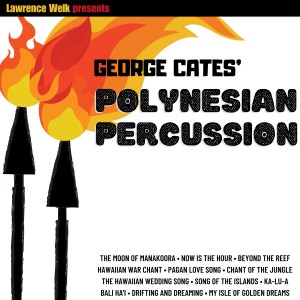 อัลบัม Polynesian Percussion ศิลปิน George Cates