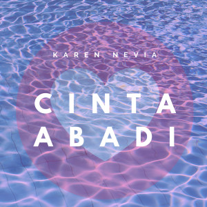 收聽Karen Nevia的Cinta Abadi (Karaoke)歌詞歌曲