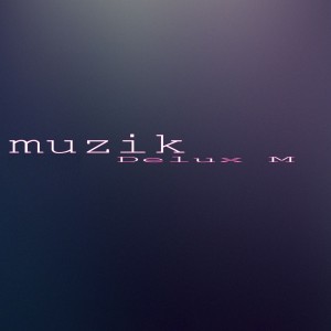 Dengarkan Muzik lagu dari Delux M dengan lirik