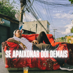 ดาวน์โหลดและฟังเพลง Se Apaixonar Dói Demais (Explicit) พร้อมเนื้อเพลงจาก Du Ralfe
