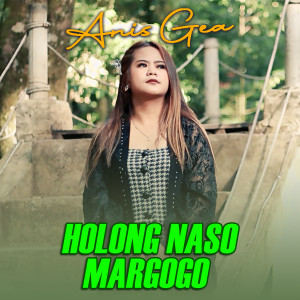 收听Anis Gea的HOLONG NASO MARGOGO歌词歌曲