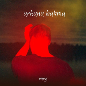 收听Enez的Arkana Bakma (Demo)歌词歌曲