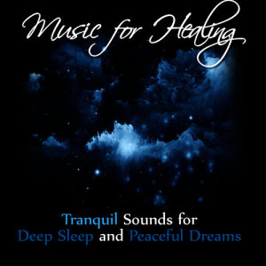 Pure Tranquility的專輯Music for Healing: Tranquil Sounds for Deep Sleep and Peaceful Dreams