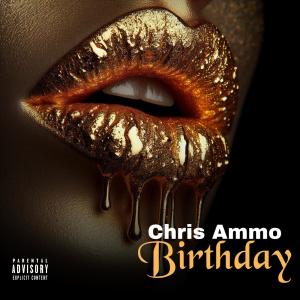 收聽Chris Ammo的Birthday (Explicit)歌詞歌曲