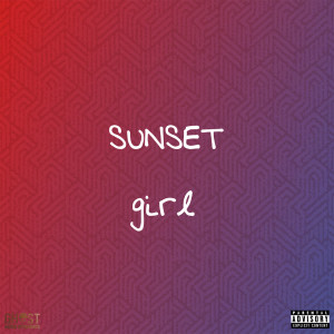 ดาวน์โหลดและฟังเพลง Sunset Girl (Explicit) พร้อมเนื้อเพลงจาก Ghost