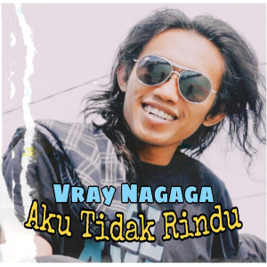 Album Aku Tidak Rindu from Vray Nagaga