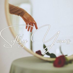 Love Music Zone的專輯Softly Yours (Where Roses Rest)
