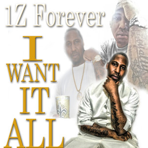 Album I Want It All (Explicit) oleh 1Z Forever