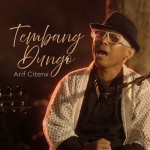 收听Arif Citenx的TEMBANG DUNGO (Acoustic)歌词歌曲