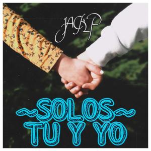 Listen to Solos Tú y Yo song with lyrics from Jack P