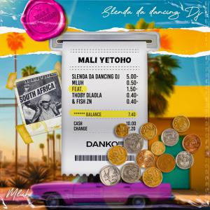 收聽Slenda Da Dancing Dj的MALI YETOHO (feat. Fish Zn & Thoby Dladla)歌詞歌曲
