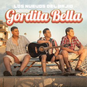 Dengarkan Gordita Bella lagu dari Los Nuevos Del Bajio dengan lirik