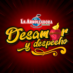 อัลบัม Desamor y Despecho (Explicit) ศิลปิน La Arrolladora Banda El Limón De Rene Camacho