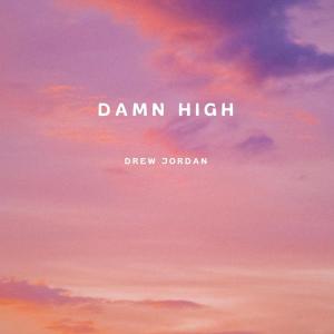 Drew Jordan的專輯DAMN HIGH (Explicit)