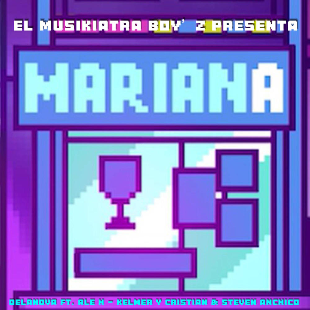 Mariana (feat. De La Nova, Ale H, KELMER X CRISTIAN & Steven Anchico) (Explicit)
