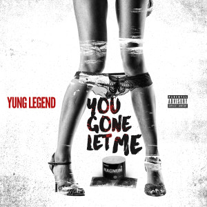 Album U Gone Let Me (Explicit) from 