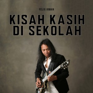 Album Kisah Kasih Di Sekolah from Felix Irwan