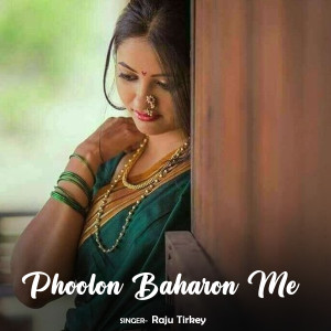 Dengarkan Phoolon Baharon Me lagu dari Raju Tirkey dengan lirik