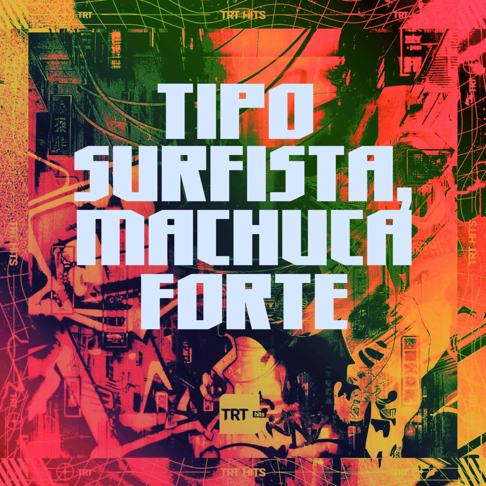 TIPO SURFISTA, MACHUCA FORTE (Explicit)