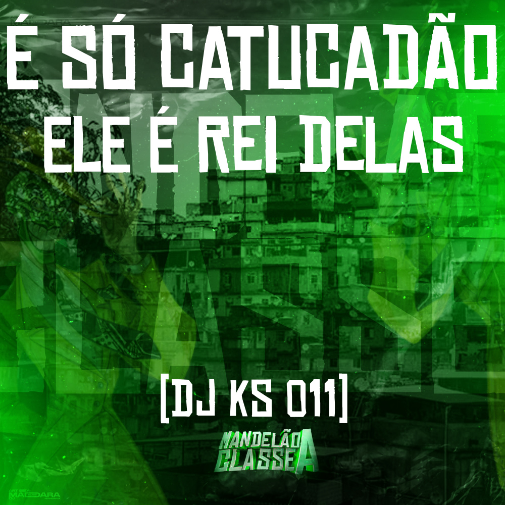 É Só Catucadão - Ele É Rei Delas