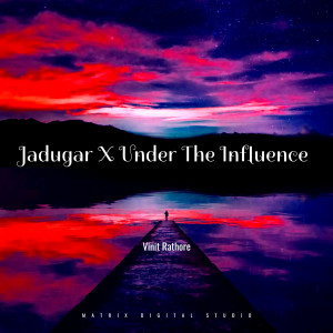 收聽Vinit Rathore的Jadugar X Under The Influence歌詞歌曲