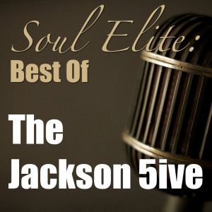 The Jackson 5ive的專輯Soul Elite: Best Of The Jackson 5ive (Live)