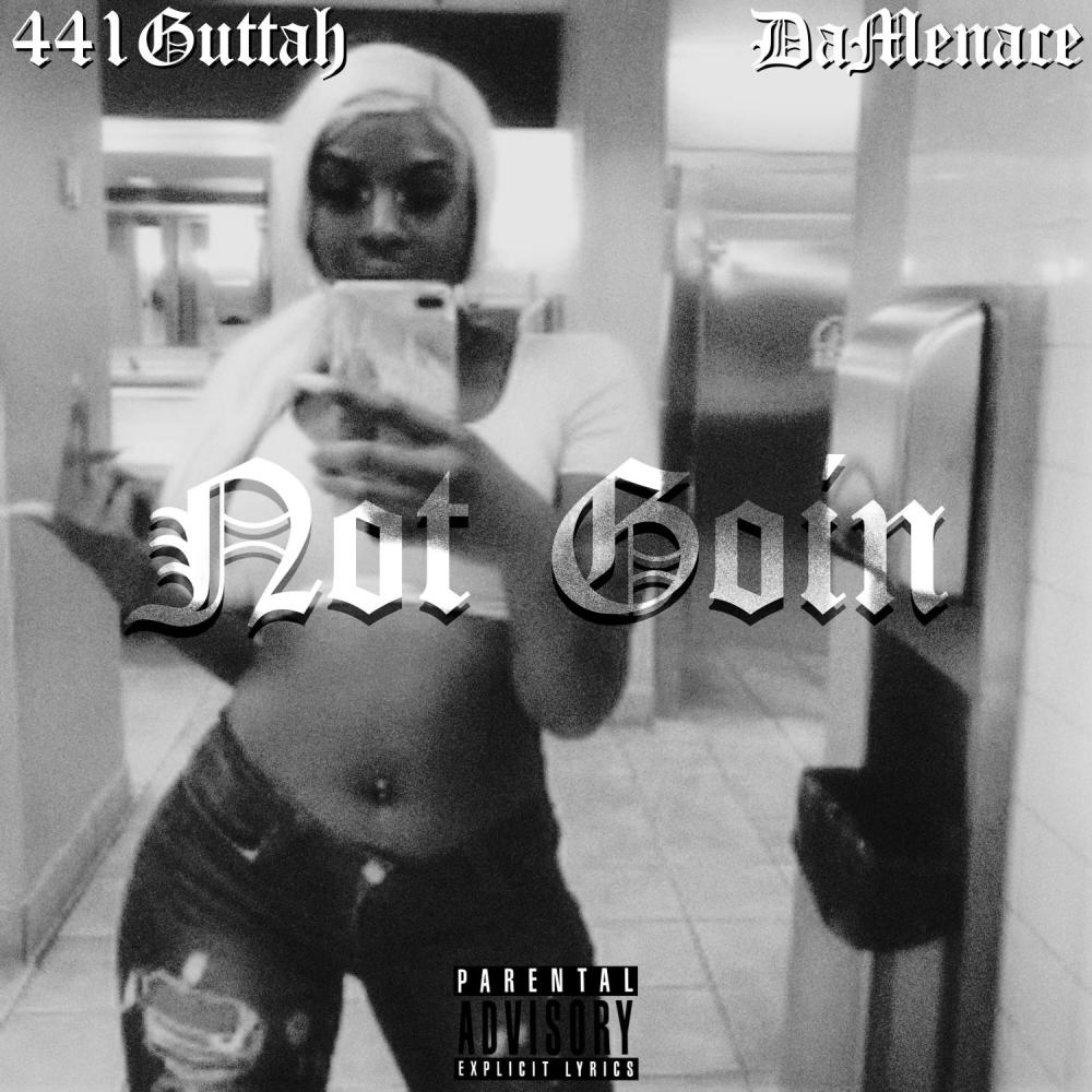 Not Goin (feat. DaMenace) (Explicit)