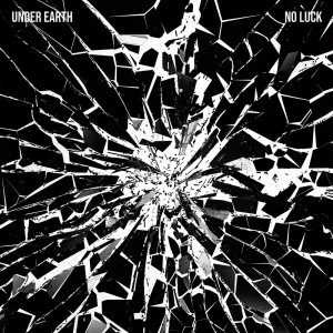 Dengarkan lagu No Luck nyanyian Under Earth dengan lirik