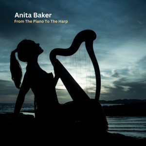 Anita Baker的專輯From The Piano To The Harp