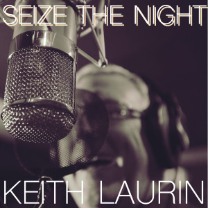 收聽Keith Laurin的Seize the Night歌詞歌曲