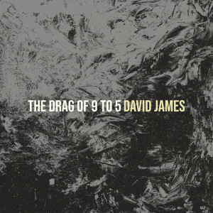 收聽David James的Drowning in the 9 to 5 (Explicit)歌詞歌曲