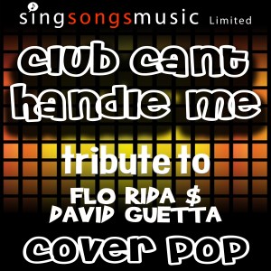 收聽Cover Pop的Club Can't Handle Me (Tribute to Flo Rida & David Guetta)歌詞歌曲