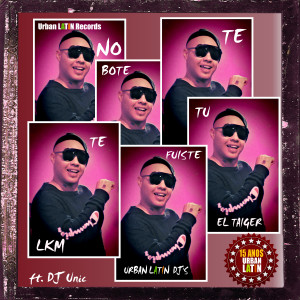 DJ Unic的专辑No Te Bote - Tu Te Fuiste