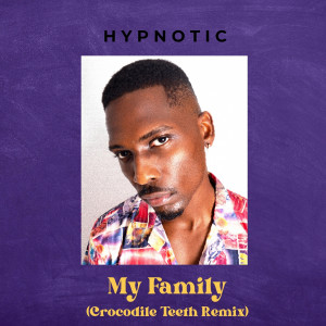 Listen to My Family (Crocodile Teeth Remix) (Explicit) (Crocodile Teeth Remix|Explicit) song with lyrics from Hypnotic