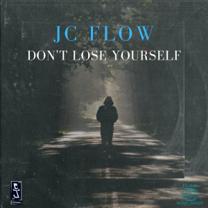 JC Flow的专辑Don't Lose Yourself