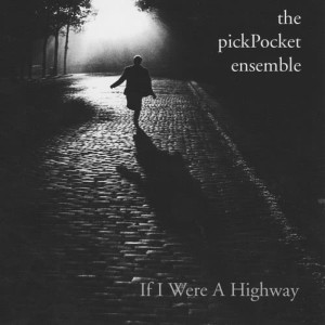 The pickPocket Ensemble的專輯If I Were a Highway