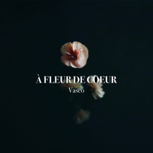 Vasco的專輯À fleur de cœur