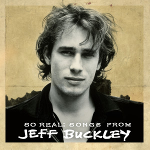 Jeff Buckley的專輯So Real: Songs from Jeff Buckley (Expanded Edition)