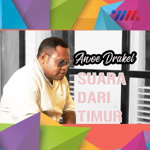 Listen to Suara Dari Timur song with lyrics from Anoe Drakel